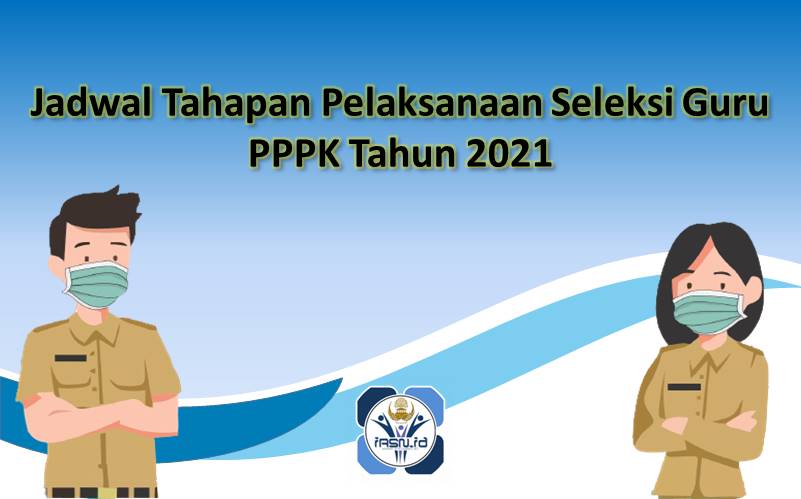 Jadwal Tahapan Pelaksanaan Seleksi Guru PPPK Tahun 2021