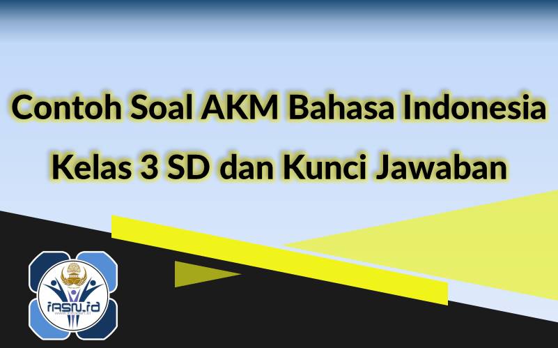 Contoh Soal AKM Bahasa Indonesia Kelas 3 SD dan Kunci Jawaban