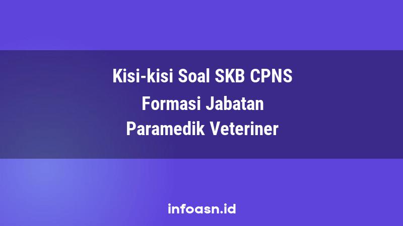 Kisi-Kisi Soal SKB CPNS Formasi Paramedik Veteriner Terampil