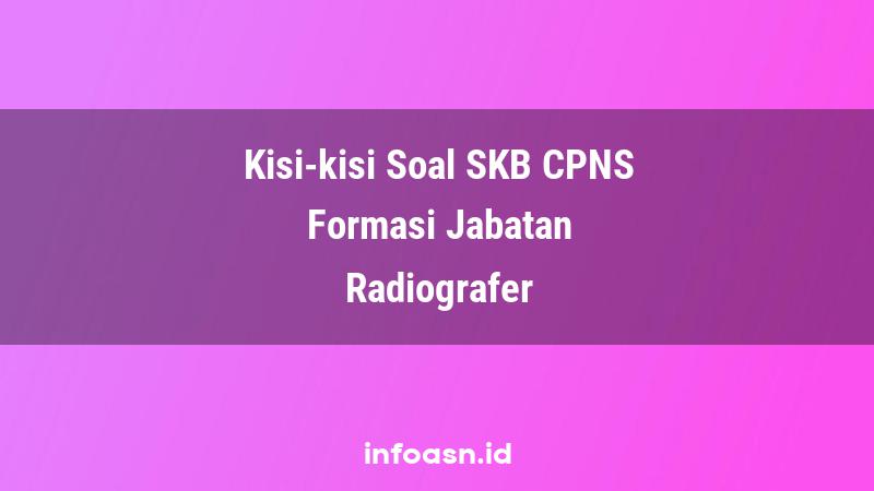 Kisi-Kisi Soal SKB CPNS Formasi Radiografer Ahli Pertama