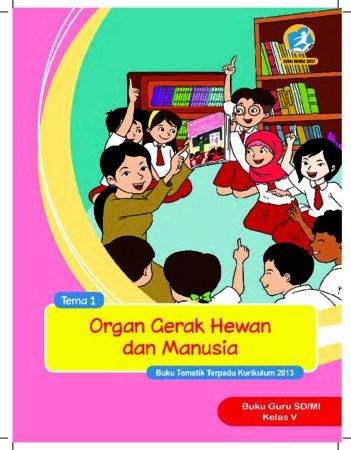 Buku Guru Tema 1 Organ Gerak Hewan dan Manusia Kelas 5 Revisi 2017