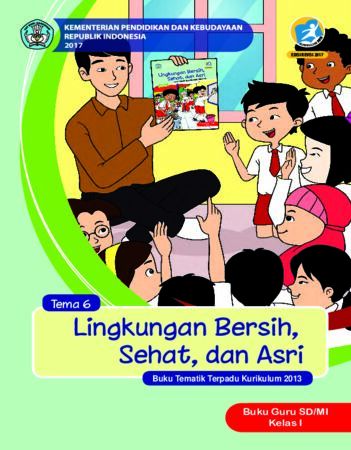 Buku Guru Tema 6 Linkungan Bersih, Sehat dan Asri Kelas 1 Revisi 2017