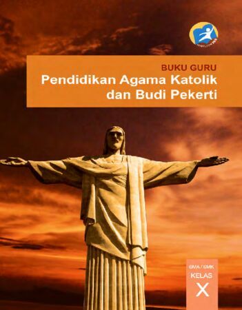 Buku Guru Pendidikan Agama Katolik dan Budi Pekerti Kelas 10 Revisi 2014