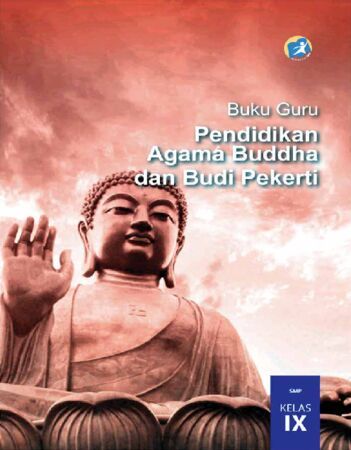 Buku Guru Pendidikan Agama Buddha dan Budi Pekerti Kelas 9 Revisi 2015
