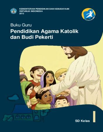 Buku Guru Pendidikan Agama Katolik dan Budi Pekerti Kelas 1 Revisi 2013