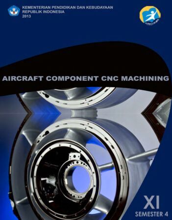 Buku Aircraft Component CNC Machining 4 Kelas 11 SMK