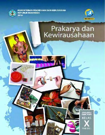 Buku Siswa Prakarya dan Kewirausahaan Semester 1 Kelas 10 Revisi 2016
