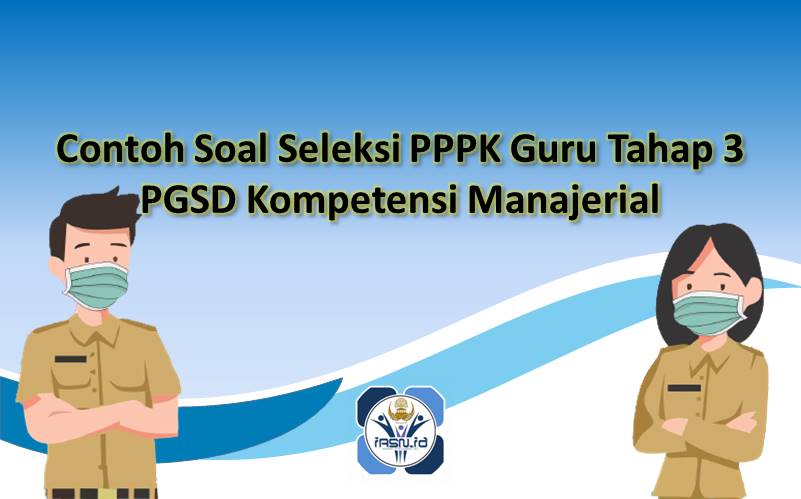 Contoh Soal Seleksi PPPK Guru Tahap 3 PGSD Kompetensi Manajerial