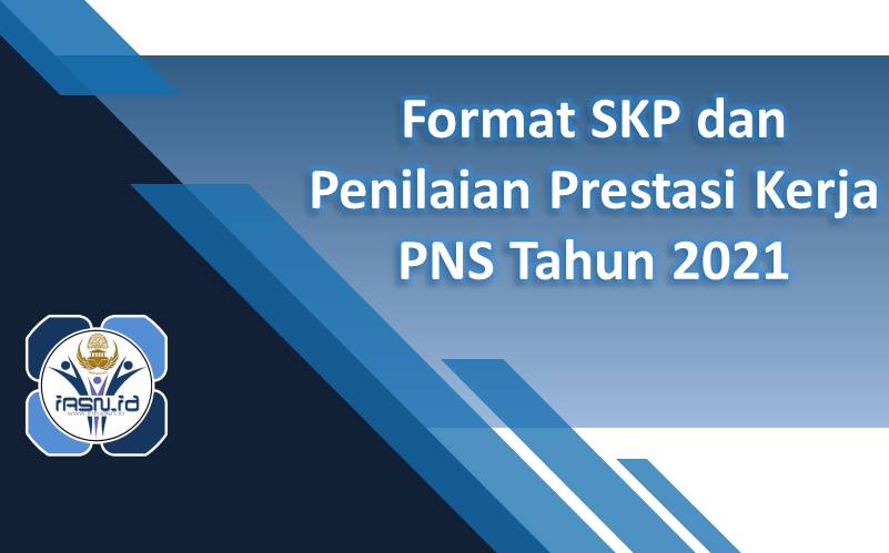 Format SKP dan Penilaian Prestasi Kerja PNS Tahun 2021