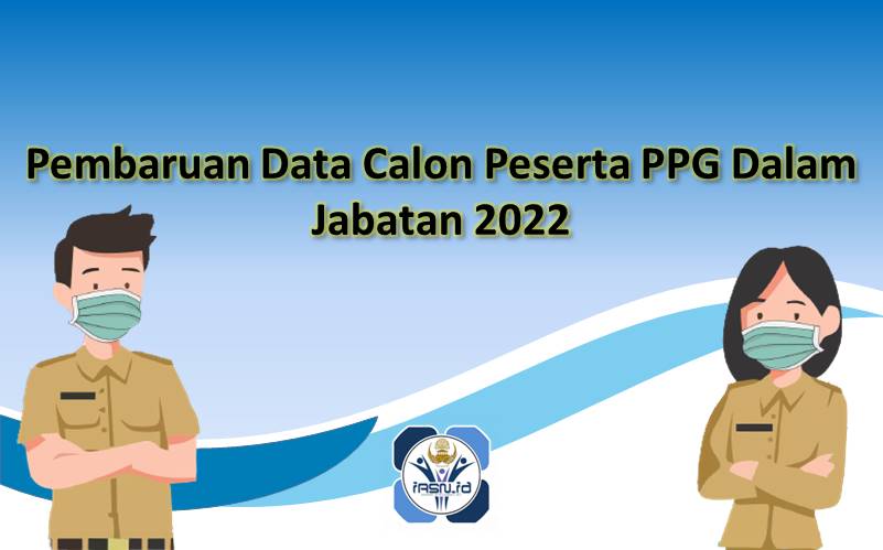 Pembaruan Data Calon Peserta PPG Dalam Jabatan 2022