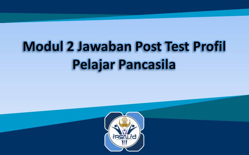 Modul 2 Jawaban Post Test Profil Pelajar Pancasila