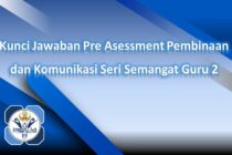 Kunci Jawaban Pre Asessment Pembinaan dan Komunikasi Seri Semangat Guru 2