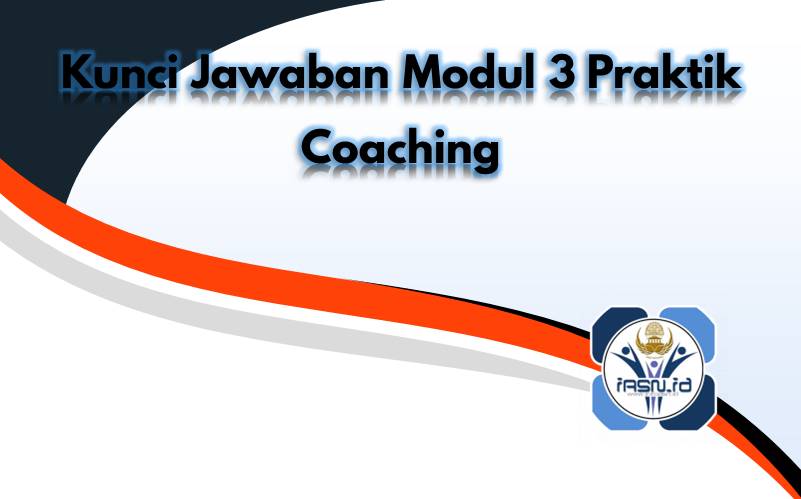 Kunci Jawaban Modul 3 Praktik Coaching