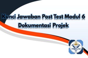 Kunci Jawaban Post Test Modul 6 Dokumentasi Projek
